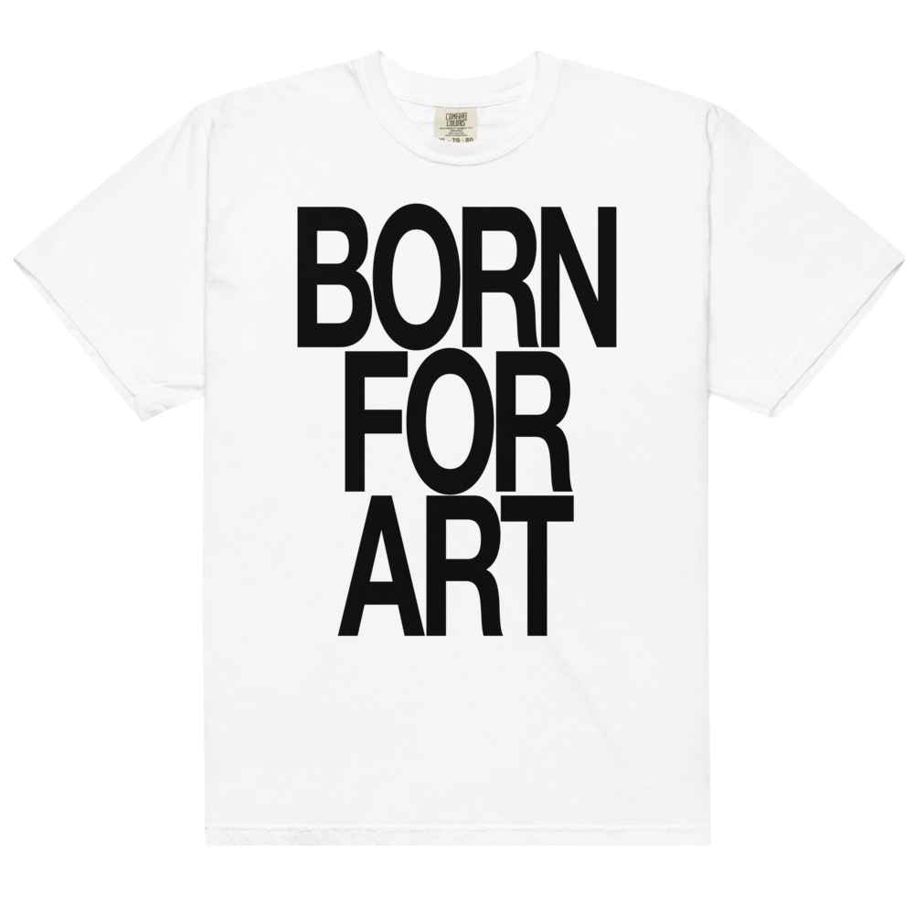 BORN FOR ART tee