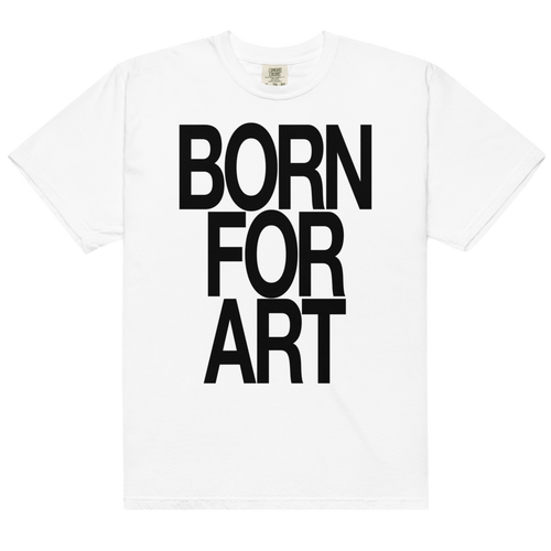 BORN FOR ART tee